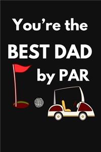 You're The Best Dad By Par