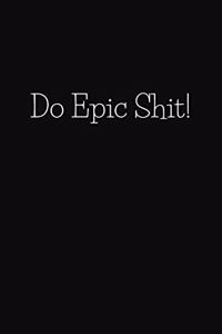 Do Epic Shit!