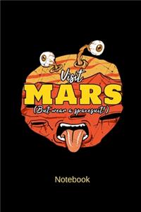Visit Mars But Wear a Spacesuit Notebook