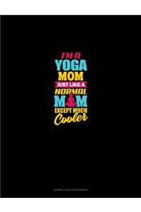 I'm A Yoga Mom Just Like A Normal Mom Except Much Cooler
