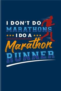 I Don't Do Marathons I Do A Marathon Runner