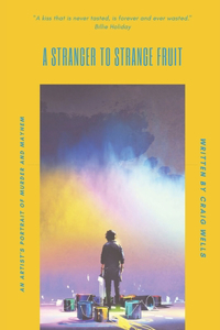Stranger To Strange Fruit