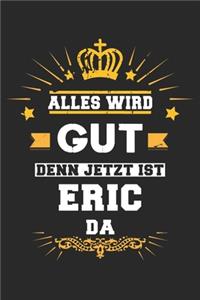 Alles wird gut denn jetzt ist Eric da