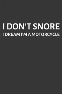 I Dont Snore I Dream Im A Motorcycle Notebook