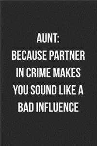 Aunt Because Partner In Crime Makes You Sound Like A Bad Influence