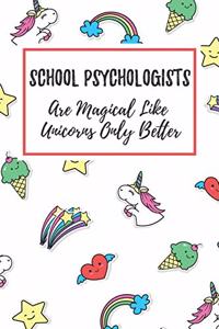School Psychologists Are Magical Like Unicorns Only Better