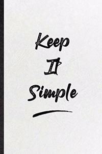 Keep It Simple
