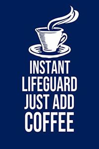Instant Lifeguard Just Add Coffee