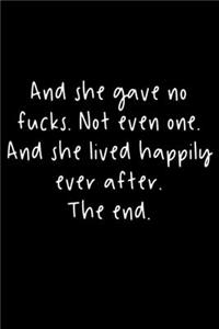 And She Gave No Fucks. Not Even One. And She Lived Happily Ever After. The End.