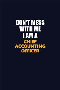 Don't Mess With Me I Am A Chief Accounting Officer