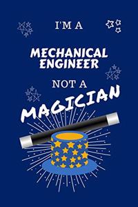 I'm A Mechanical Engineer Not A Magician