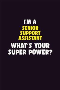 I'M A Senior Support Assistant, What's Your Super Power?