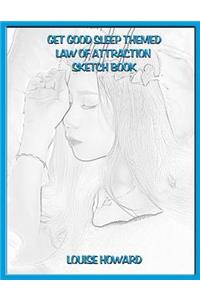 'Get Good Sleep' Themed Law of Attraction Sketch Book