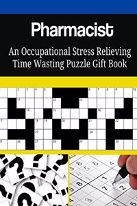 Pharmacist An Occupational Stress Relieving Time Wasting Puzzle Gift Book