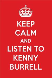 Keep Calm and Listen to Kenny Burrell: Kenny Burrell Designer Notebook