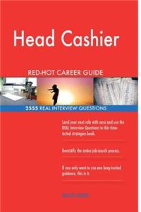 Head Cashier RED-HOT Career Guide; 2555 REAL Interview Questions