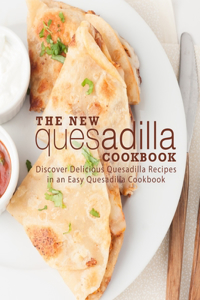 The New Quesadilla Cookbook