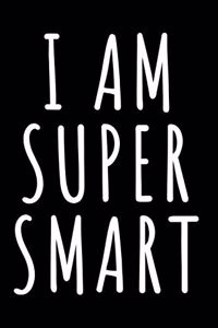 I Am Super Smart Blank Lined Journal
