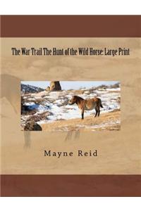 The War Trail The Hunt of the Wild Horse