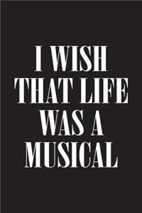 I Wish That Life Was A Musical