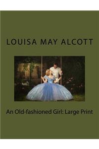 An Old-Fashioned Girl: Large Print