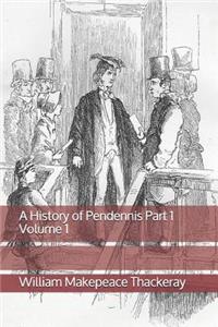 A History of Pendennis Part 1 Volume 1