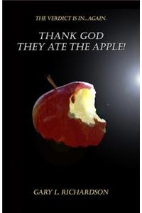 Thank God. They Ate the Apple!