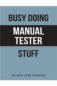 Busy Doing Manual Tester Stuff