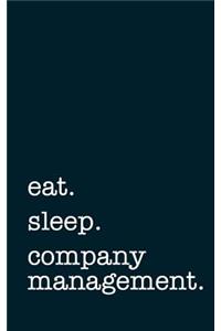 Eat. Sleep. Company Management. - Lined Notebook