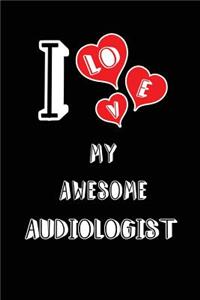 I Love My Awesome Audiologist