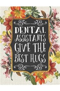 Dental Assistants Give the Best Hugs