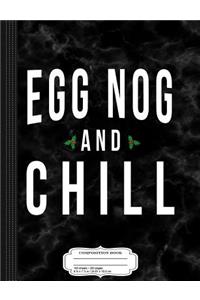 Egg Nog and Chill Composition Notebook