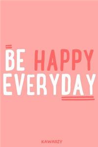 Be Happy Everyday