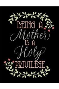 Being a Mother Is a Holy Privilege
