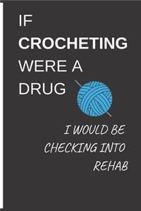 If Crocheting Were a Drug I Would Be Checking Into Rehab