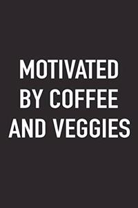 Motivated by Coffee and Veggies