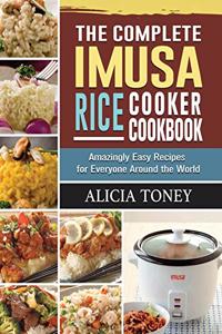The Complete Imusa Rice Cooker Cookbook