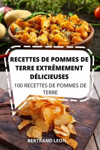 Recettes de Pommes de Terre Extrêmement Délicieuses