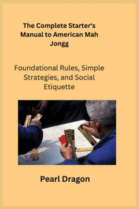 Complete Starter's Manual to American Mah Jongg