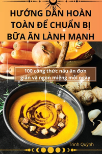 HƯỚng DẪn Hoàn Toàn ĐỂ ChuẨn BỊ BỮa Ăn Lành MẠnh