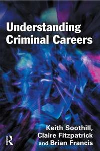 Understanding Criminal Careers