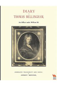 DIARY OF THOMAS BELLINGHAMAn Officer Under William III