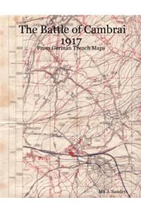 The Battle of Cambrai 1917 - From German Trench Maps