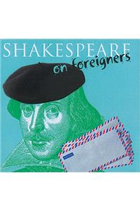 Shakespeare On...Foreigners