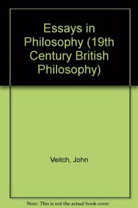 Essays in Philosophy (19th Century British Philosophy S.)