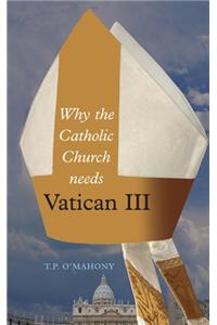 Why the Catholic Church Needs Vatican III