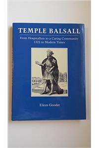 Temple Balsall, from Hospitallers to a Caring Community, 1322 to Modern Times