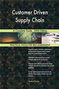 Customer Driven Supply Chain A Complete Guide - 2020 Edition