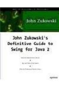 John Zukowsky's Definitive Guide to Swing for Java 2