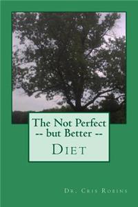 Not Perfect -- but Better -- Diet